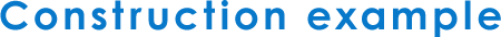 Construction example
